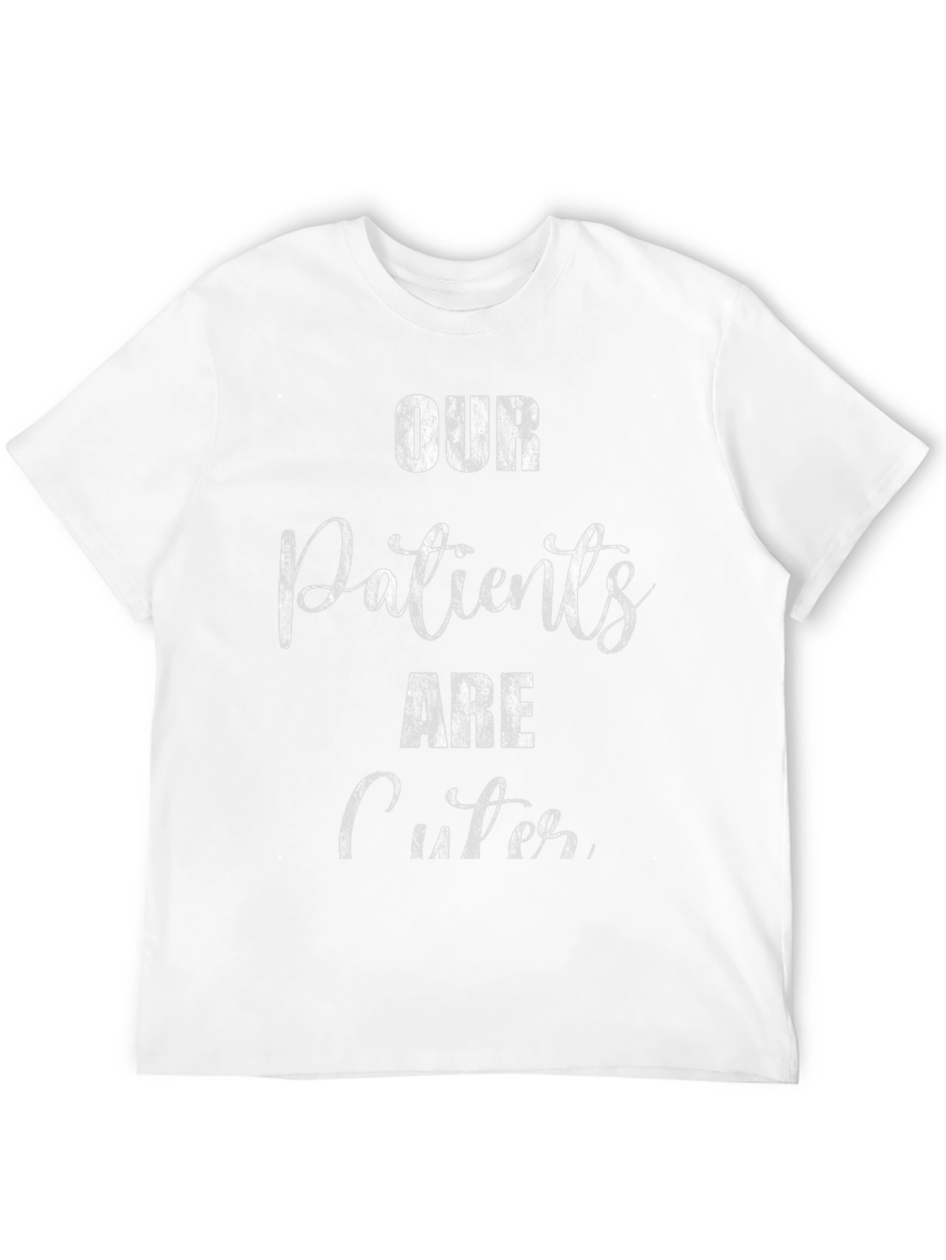 Our Patients Are Cuter Graphic T-Shirt