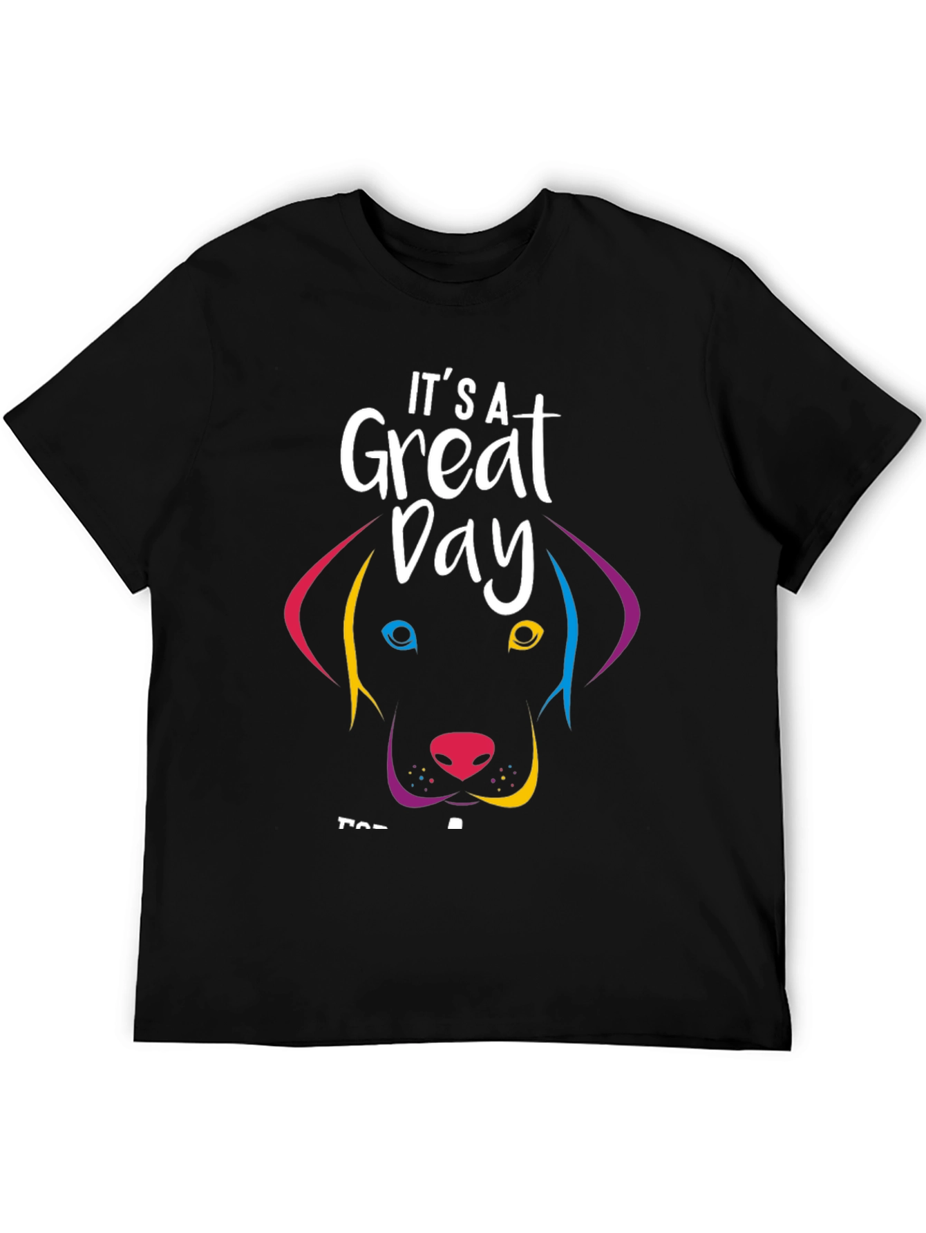 Its A Great Day Dog Graphic T-Shirt