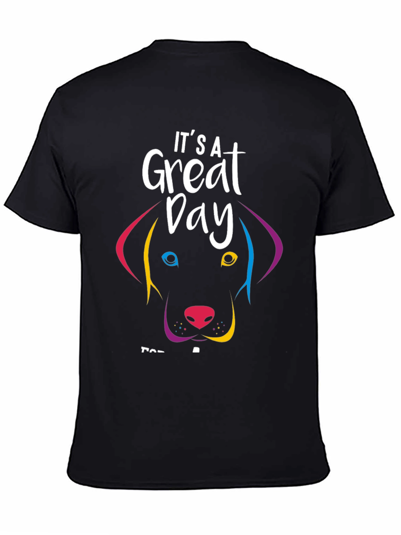 Its A Great Day Dog Graphic T-Shirt