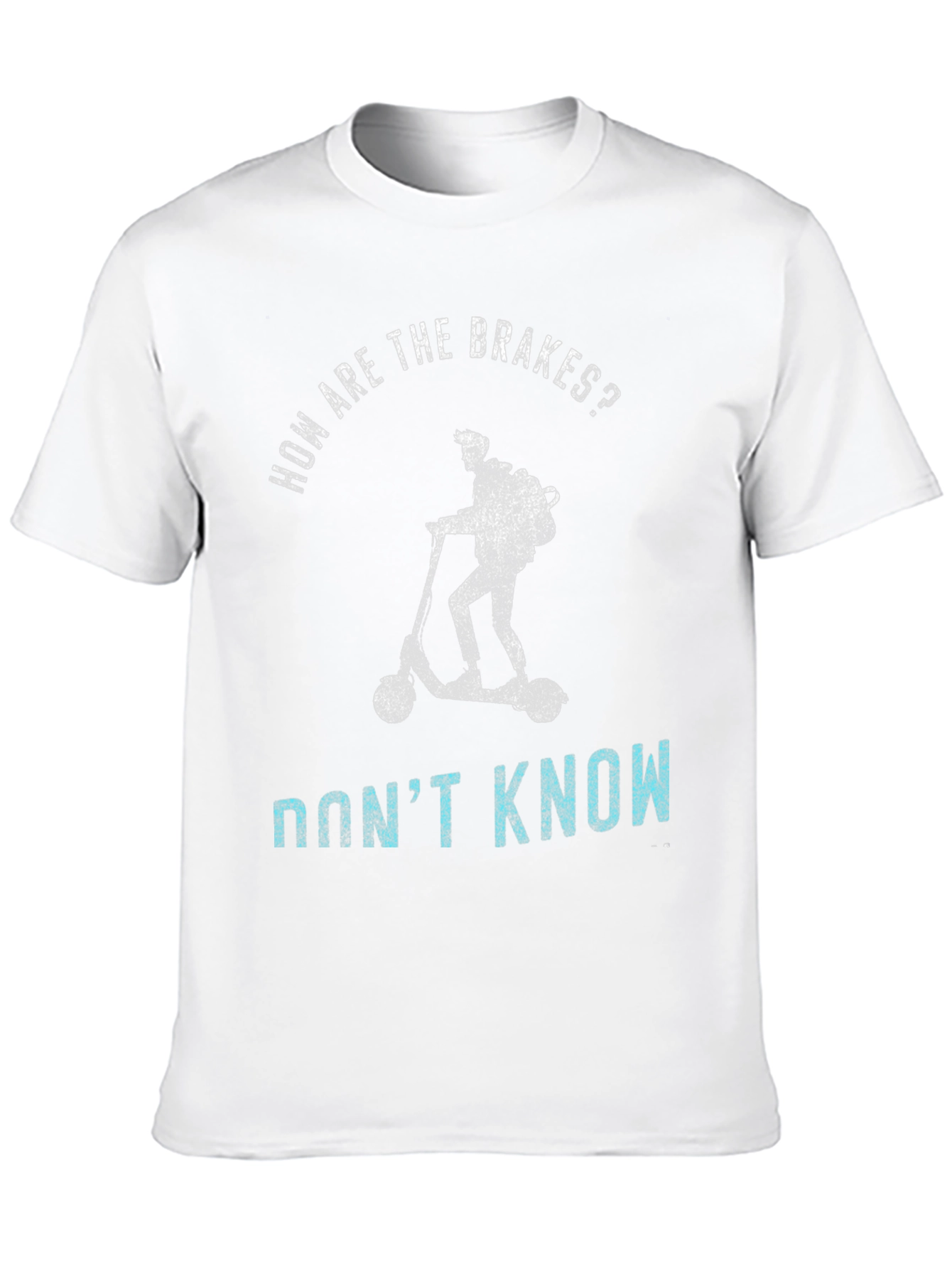 Funny Scooter T-Shirt: How Are The Brakes? Dont Know!