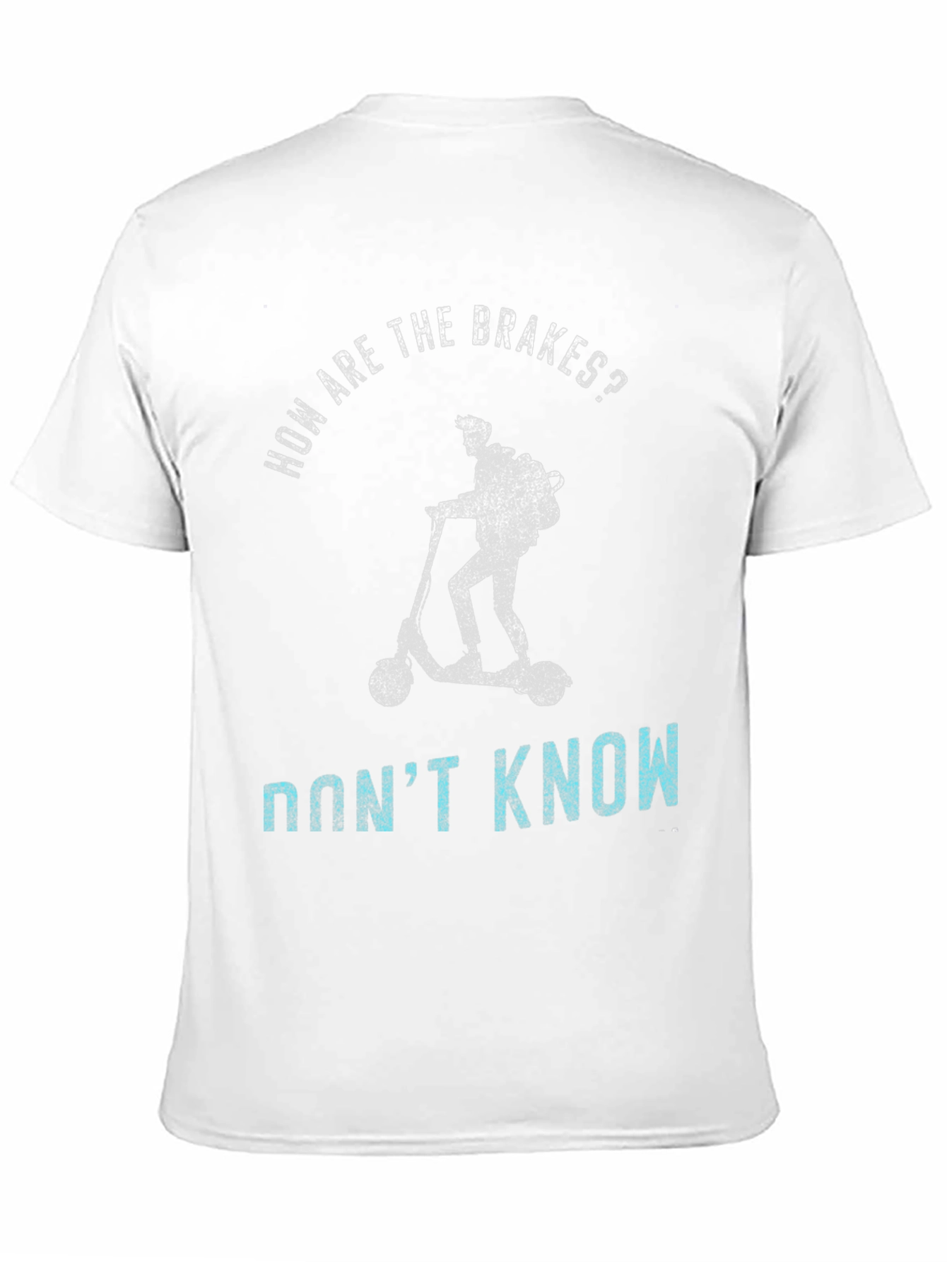 Funny Scooter T-Shirt: How Are The Brakes? Dont Know!