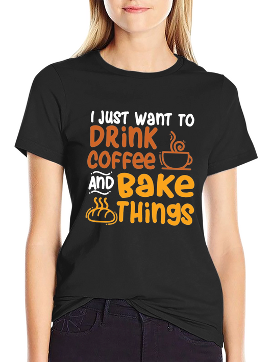 Drink Coffee and Bake Things T-Shirt