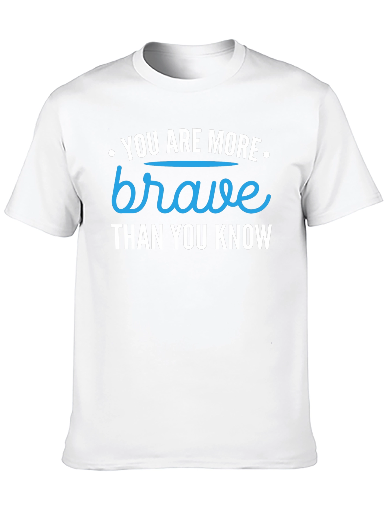 You Are More Brave Than You Know T-Shirt