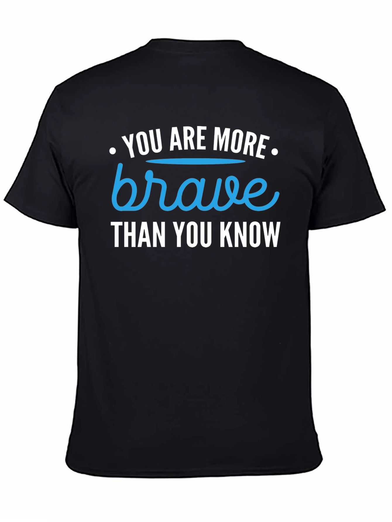 You Are More Brave Than You Know T-Shirt