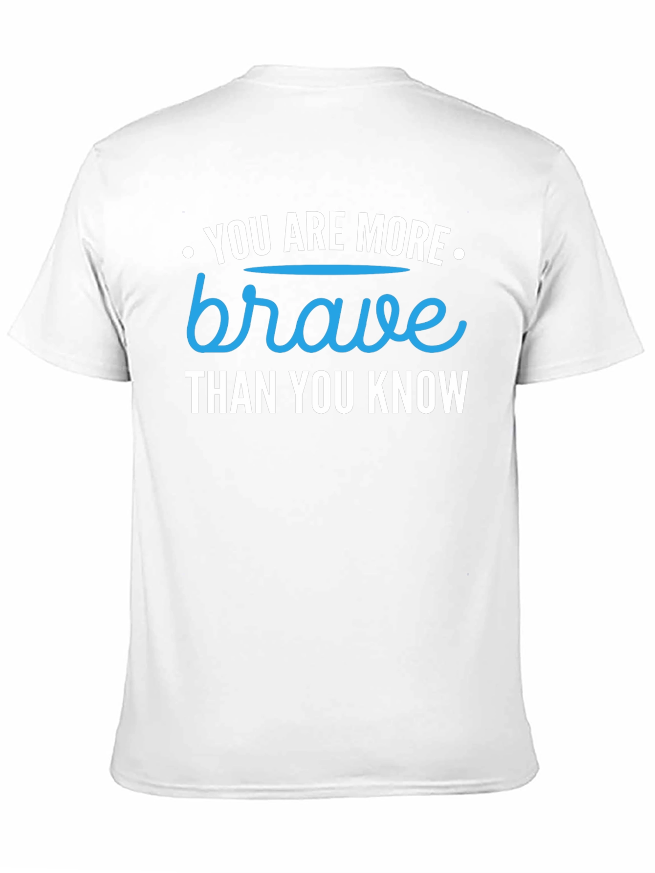 You Are More Brave Than You Know T-Shirt