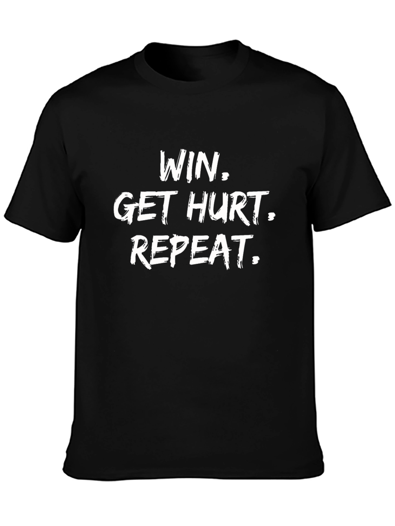 Win Get Hurt Repeat Black Graphic T-Shirt