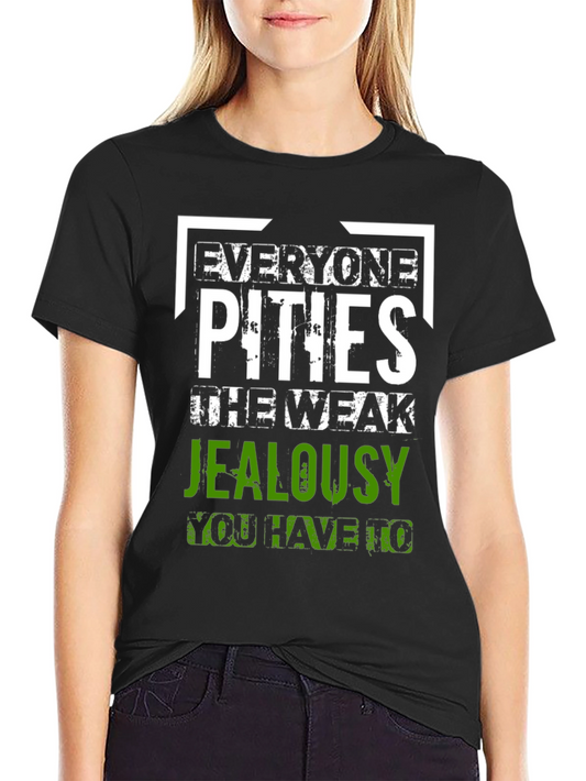 Everyone Pities Jealousy T-Shirt