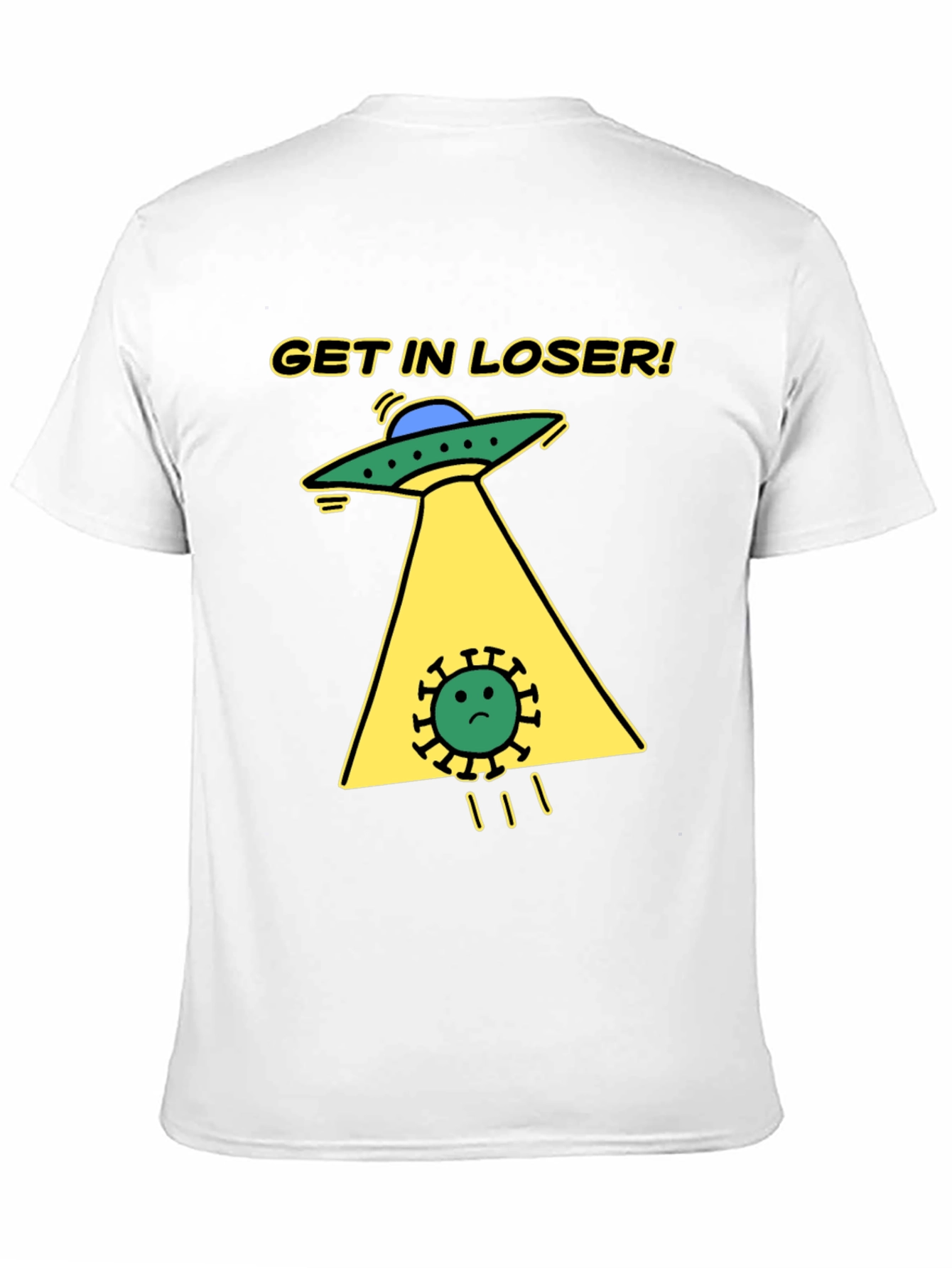 Get in Loser! Funny Alien Abduction T-Shirt