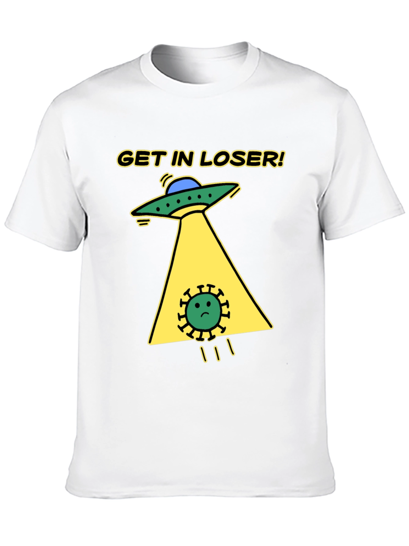 Get in Loser! Funny Alien Abduction T-Shirt