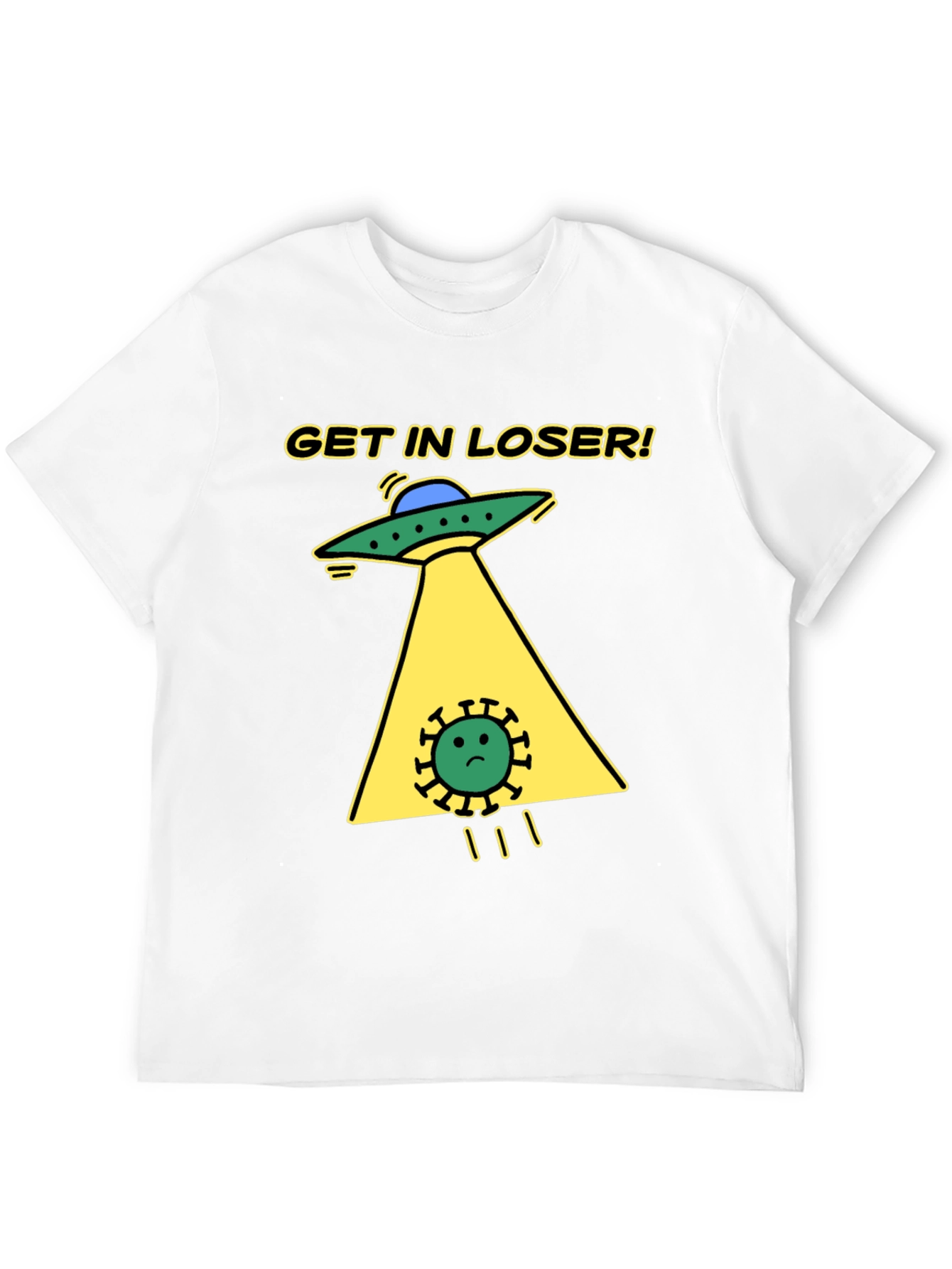 Get in Loser! Funny Alien Abduction T-Shirt
