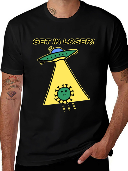 Get in Loser! Funny Alien Abduction T-Shirt