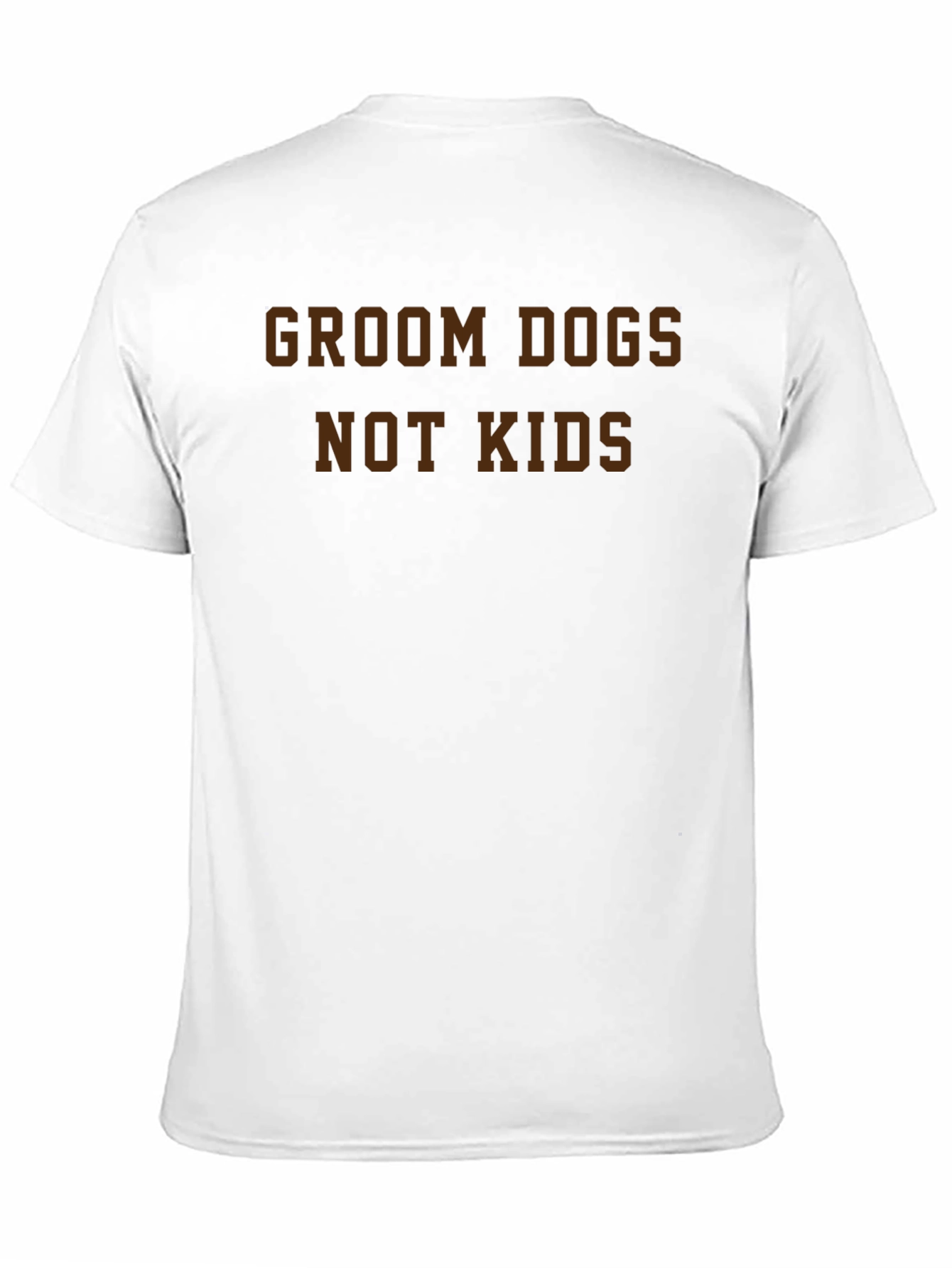 Groom Dogs Not Kids Graphic T-Shirt