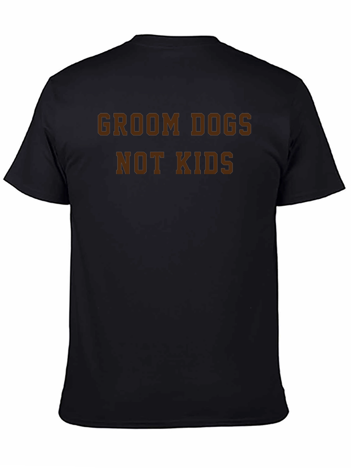 Groom Dogs Not Kids Graphic T-Shirt