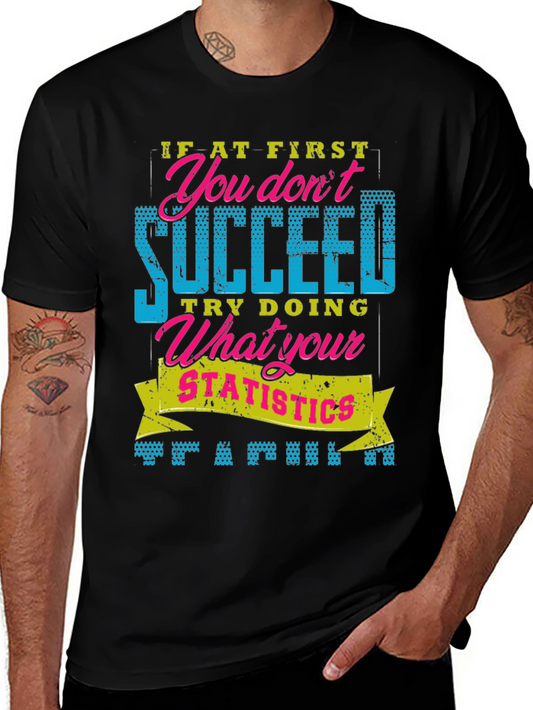 Funny Statistics T-Shirt - If at First You Dont Succeed