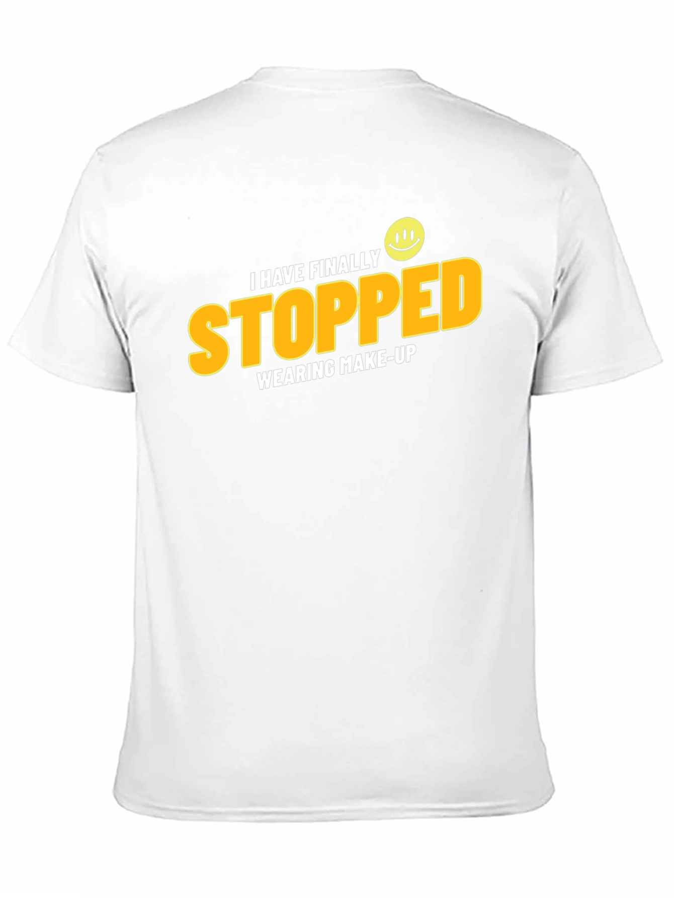 I Have Finally Stopped Wearing Make-Up T-Shirt