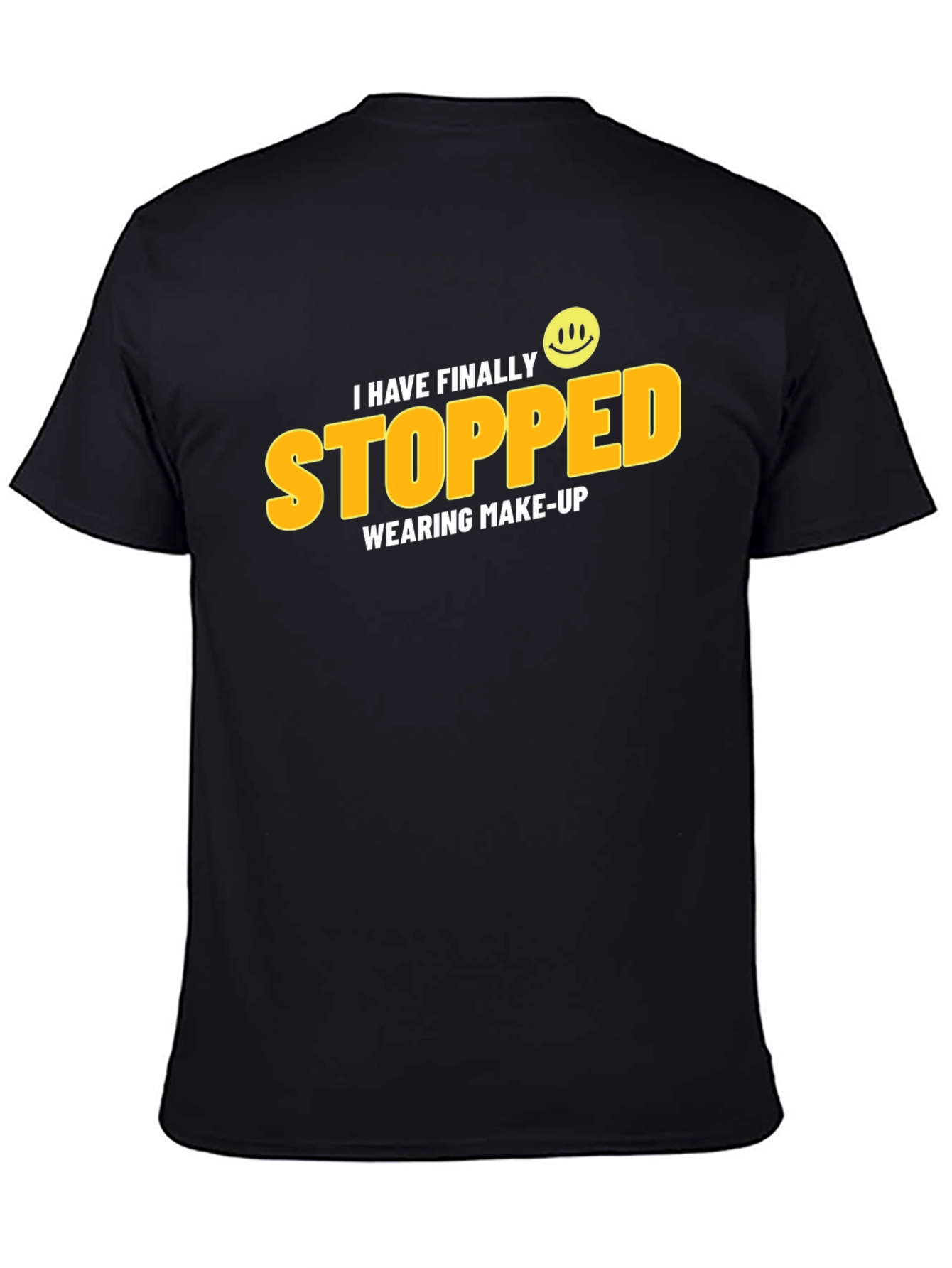 I Have Finally Stopped Wearing Make-Up T-Shirt