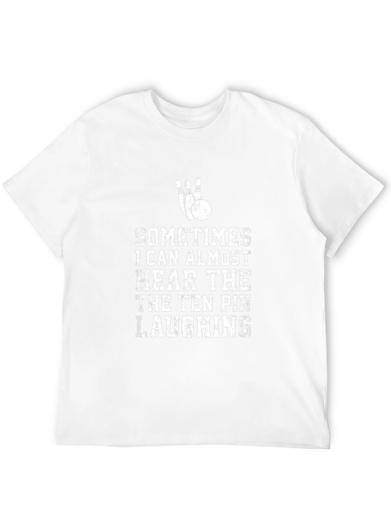 Bowling T-Shirt: Sometimes I Can Almost Hear