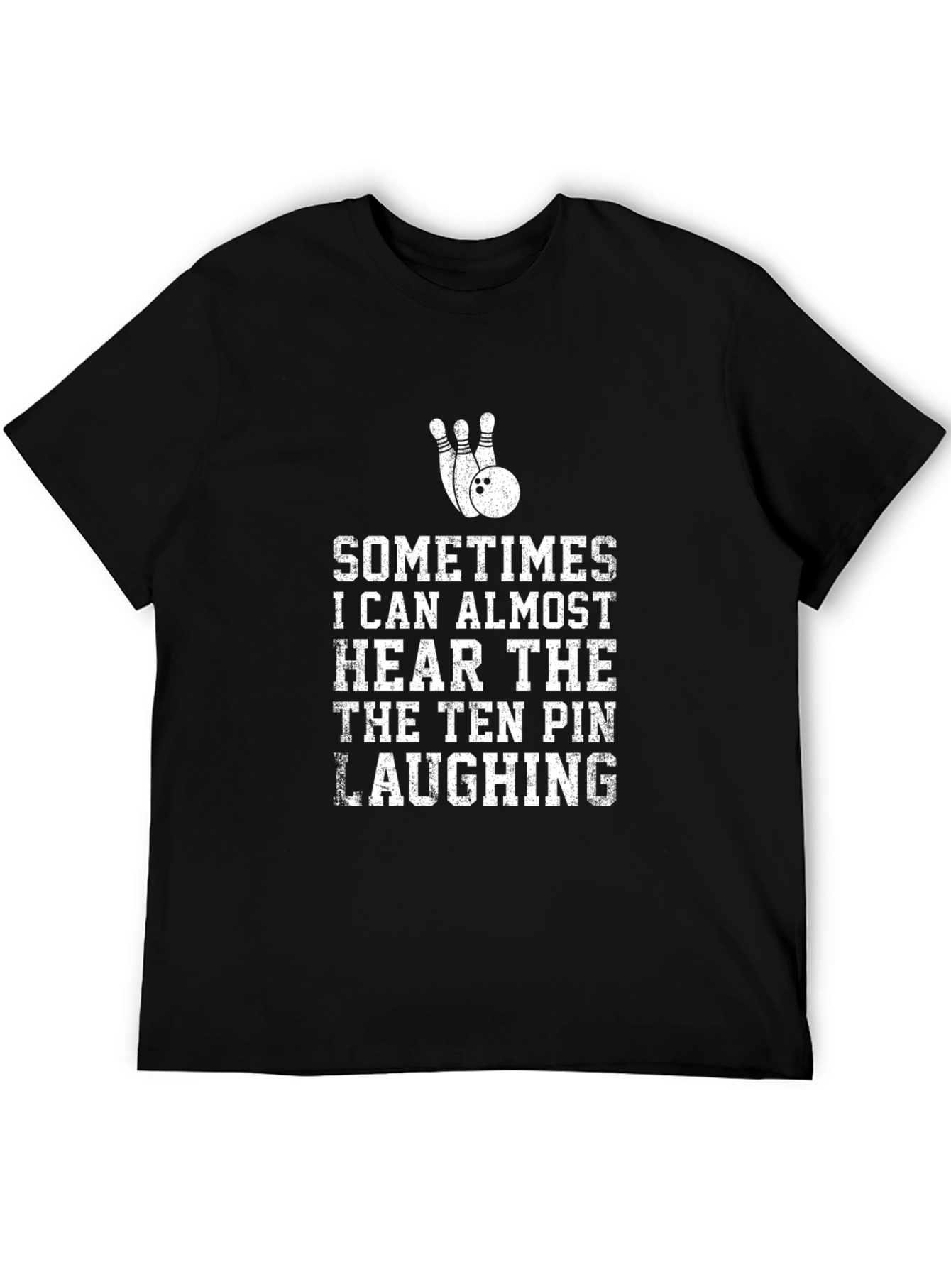 Bowling T-Shirt: Sometimes I Can Almost Hear