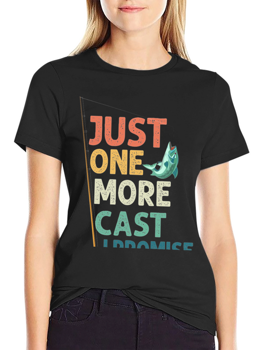 Fishing T-Shirt - Just One More Cast I Promise