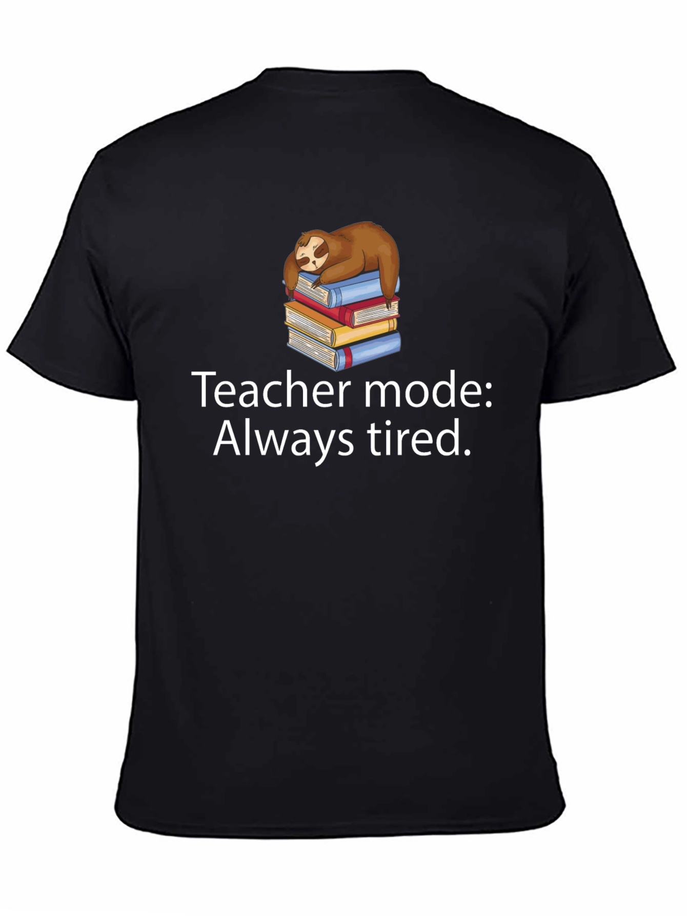 Teacher Mode Always Tired Sloth Graphic Tee