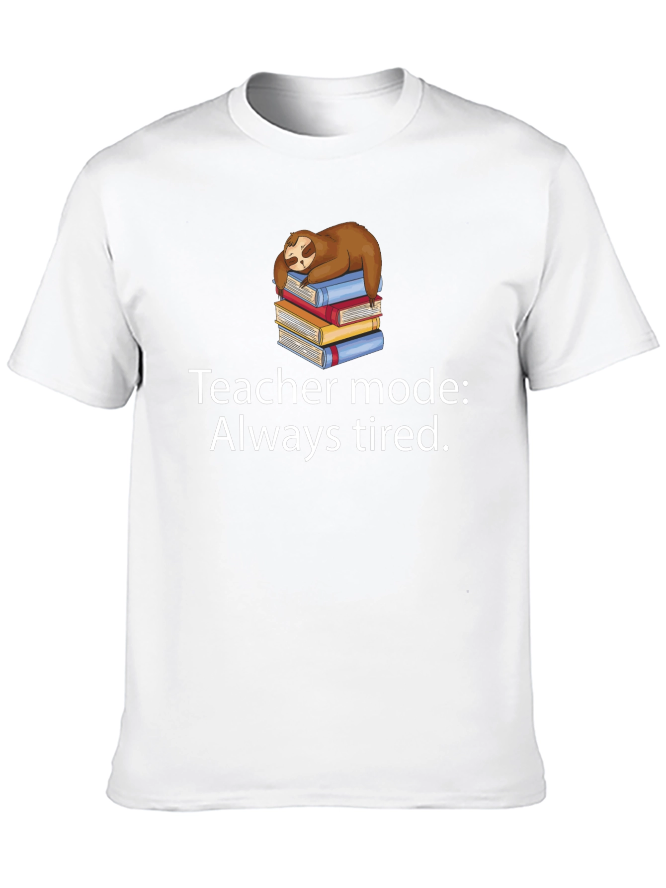 Teacher Mode Always Tired Sloth Graphic Tee