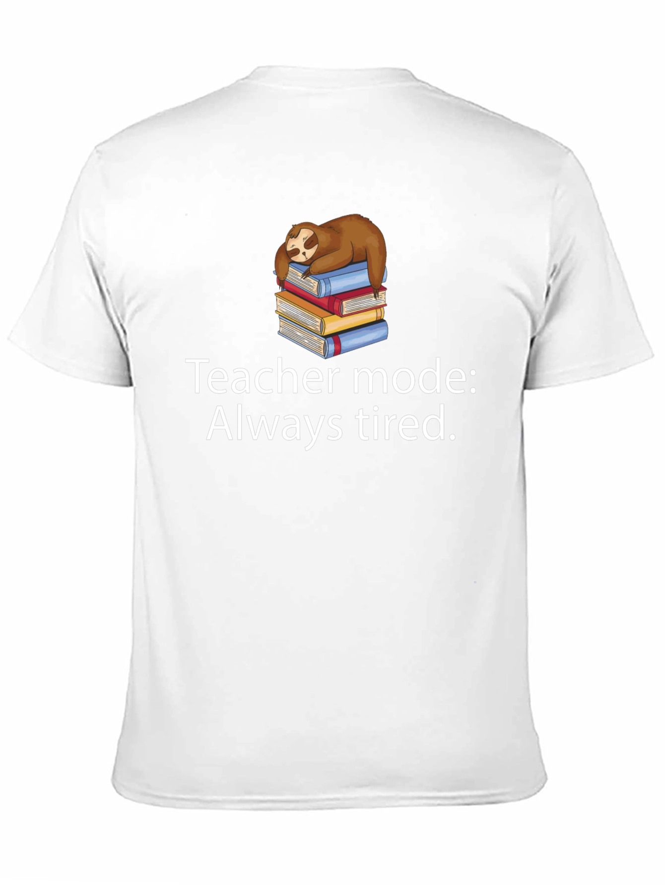Teacher Mode Always Tired Sloth Graphic Tee