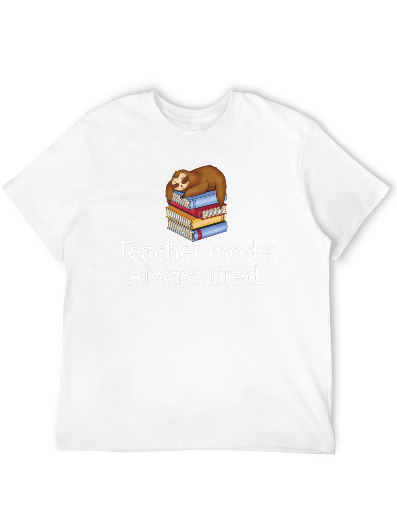 Teacher Mode Always Tired Sloth Graphic Tee