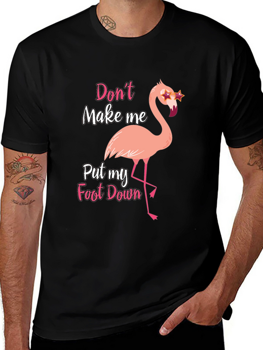 Dont Make Me Put My Foot Down Flamingo T-Shirt