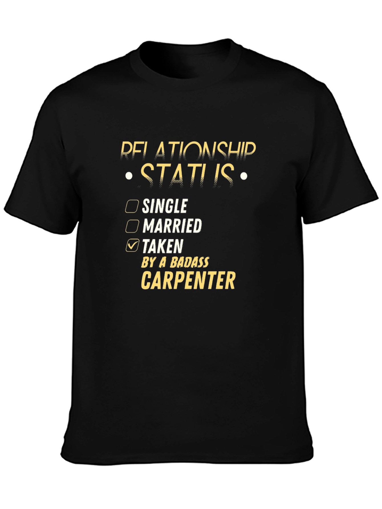 Relationship Status Taken Carpenter Tee