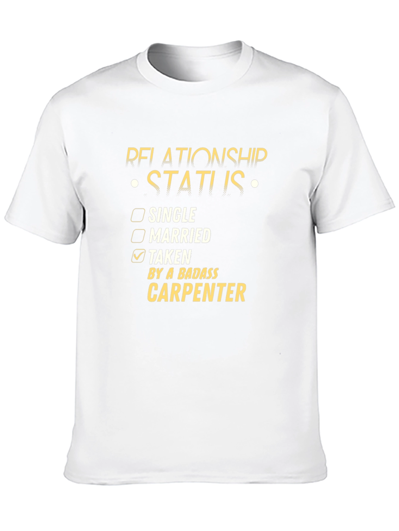 Relationship Status Taken Carpenter Tee