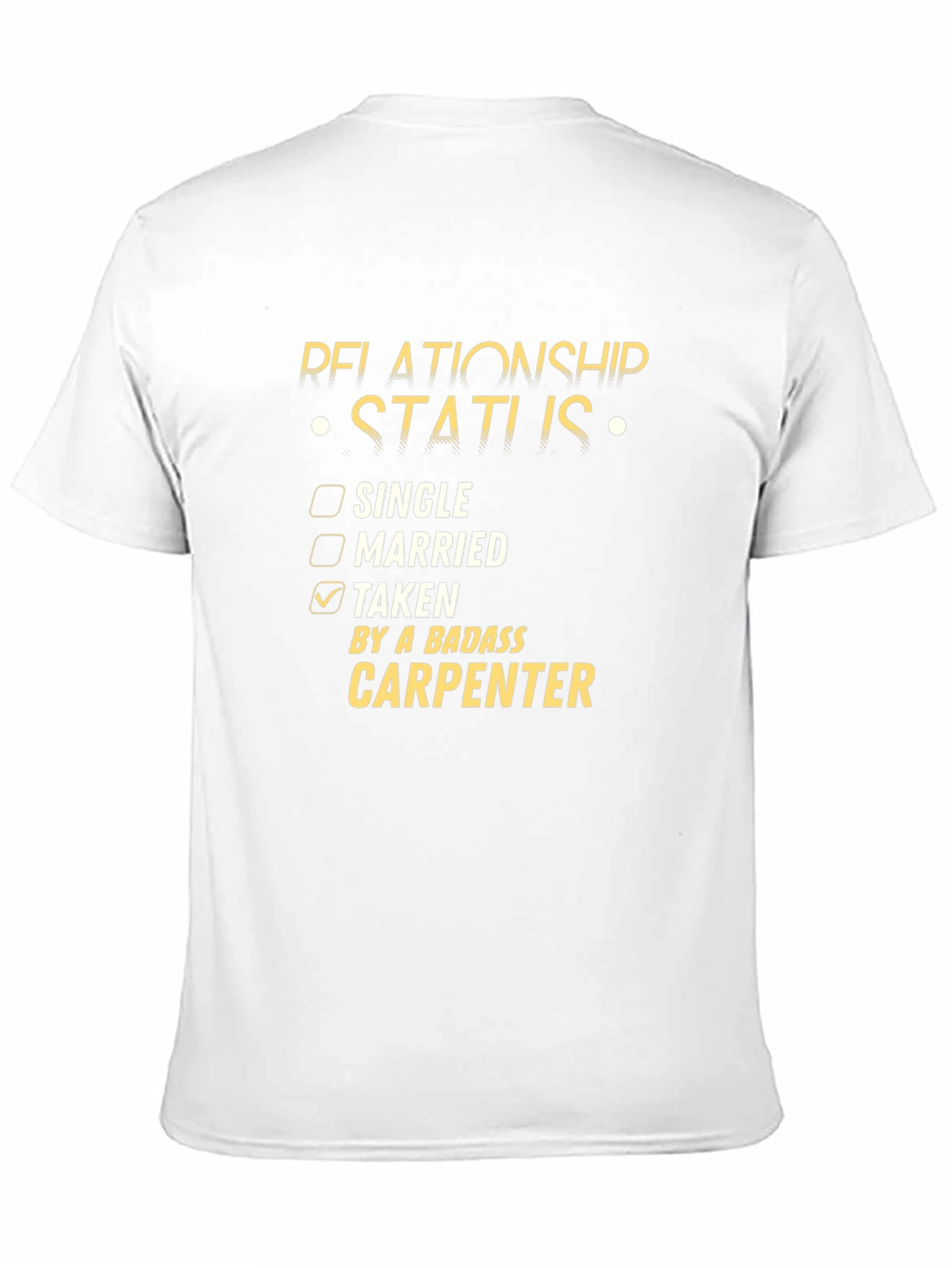 Relationship Status Taken Carpenter Tee
