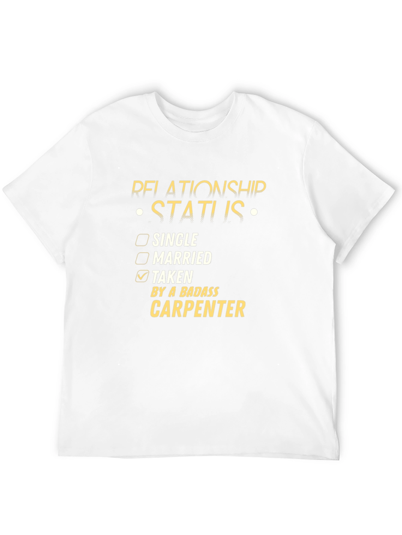 Relationship Status Taken Carpenter Tee