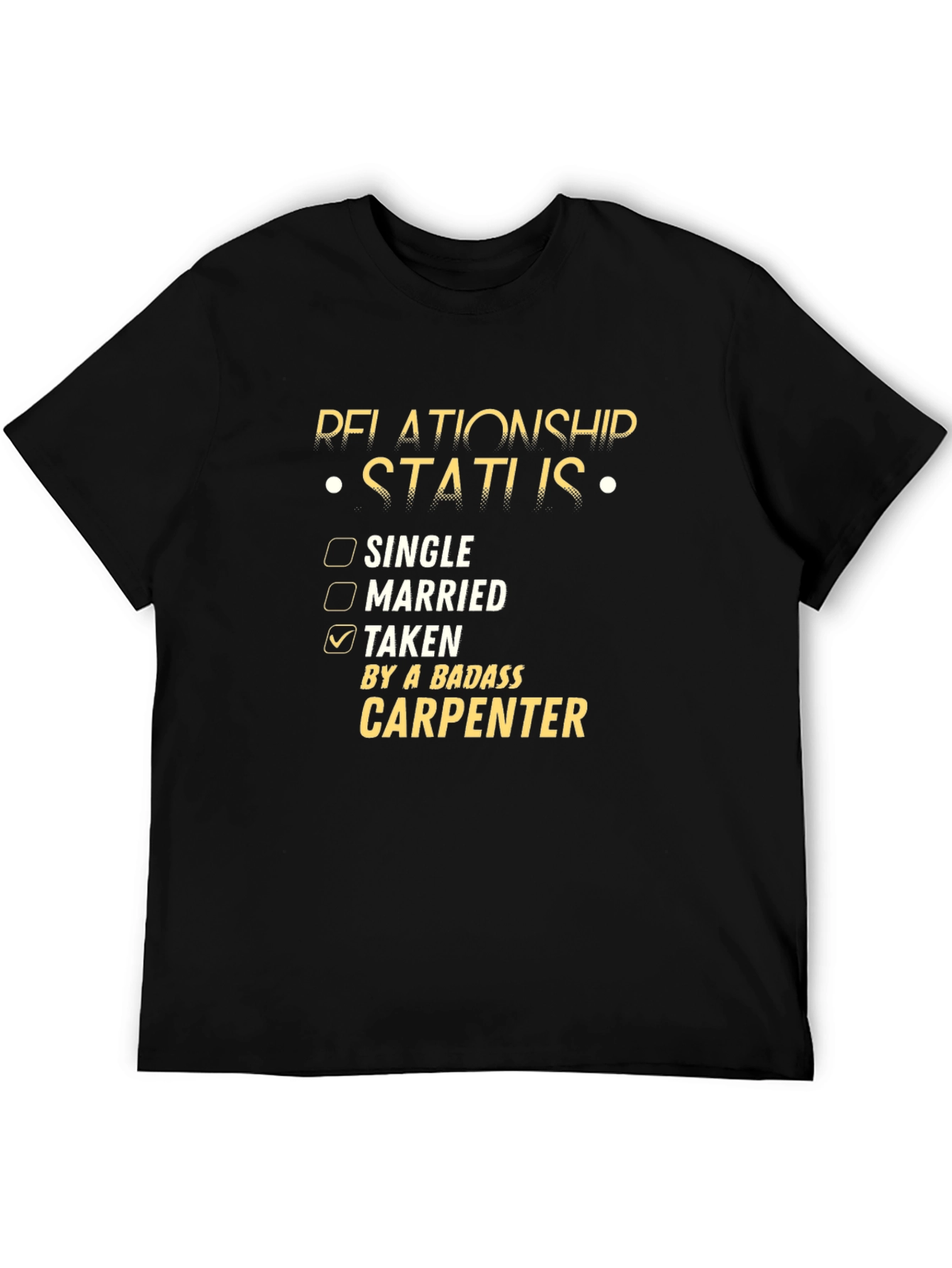 Relationship Status Taken Carpenter Tee