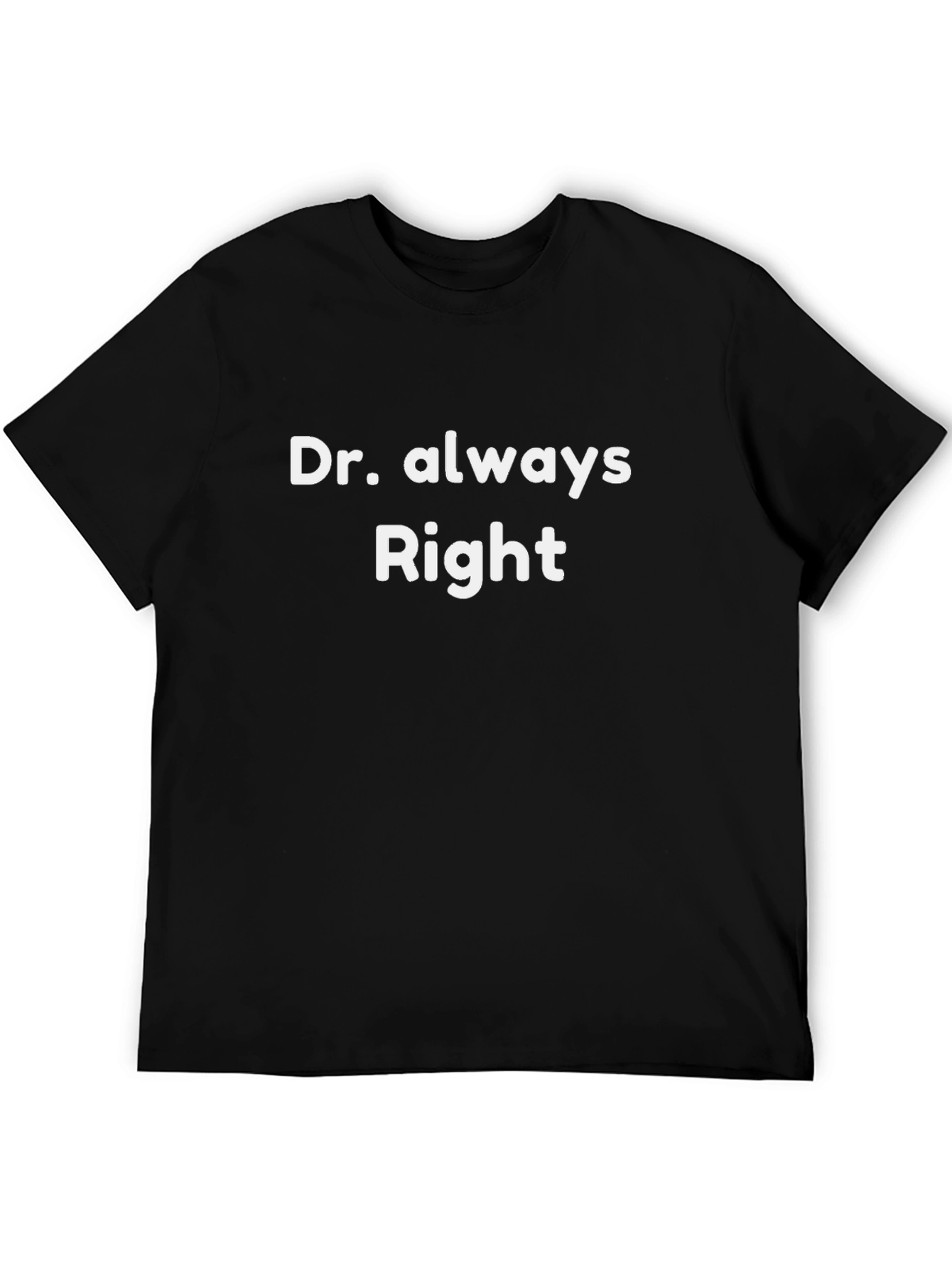 Dr. Always Right T-Shirt - Black Cotton Blend