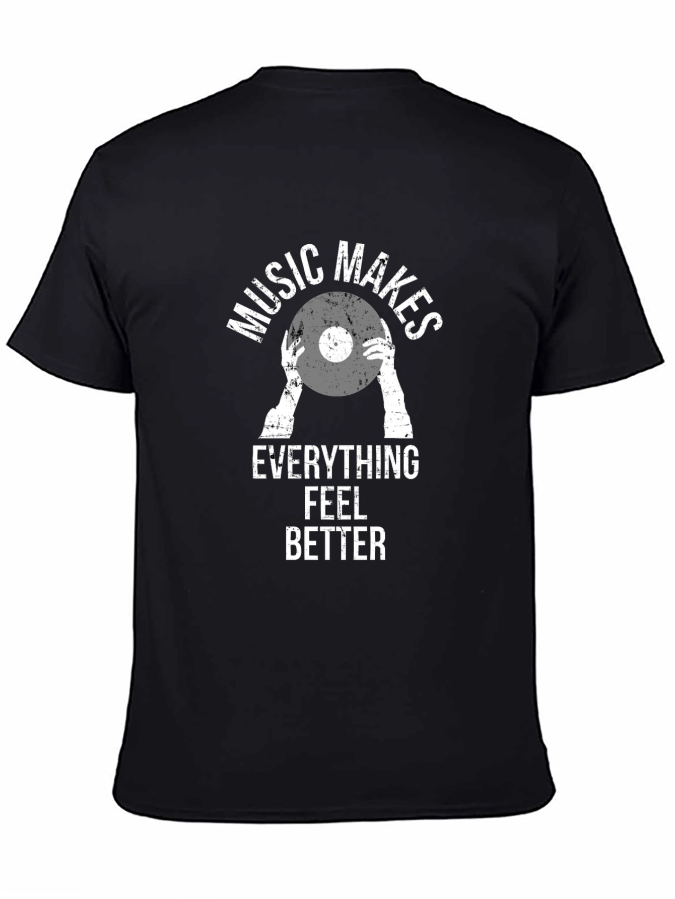 Music Makes Everything Better T-Shirt
