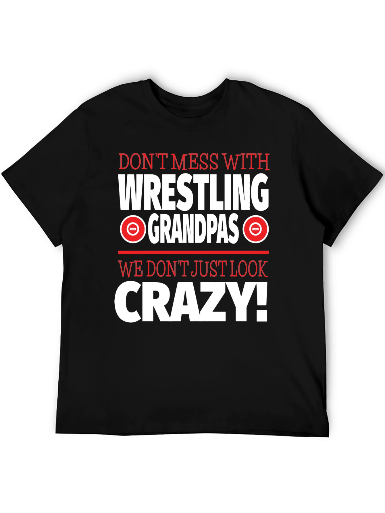 Wrestling Grandpas Graphic Tee - Dont Mess With Crazy!
