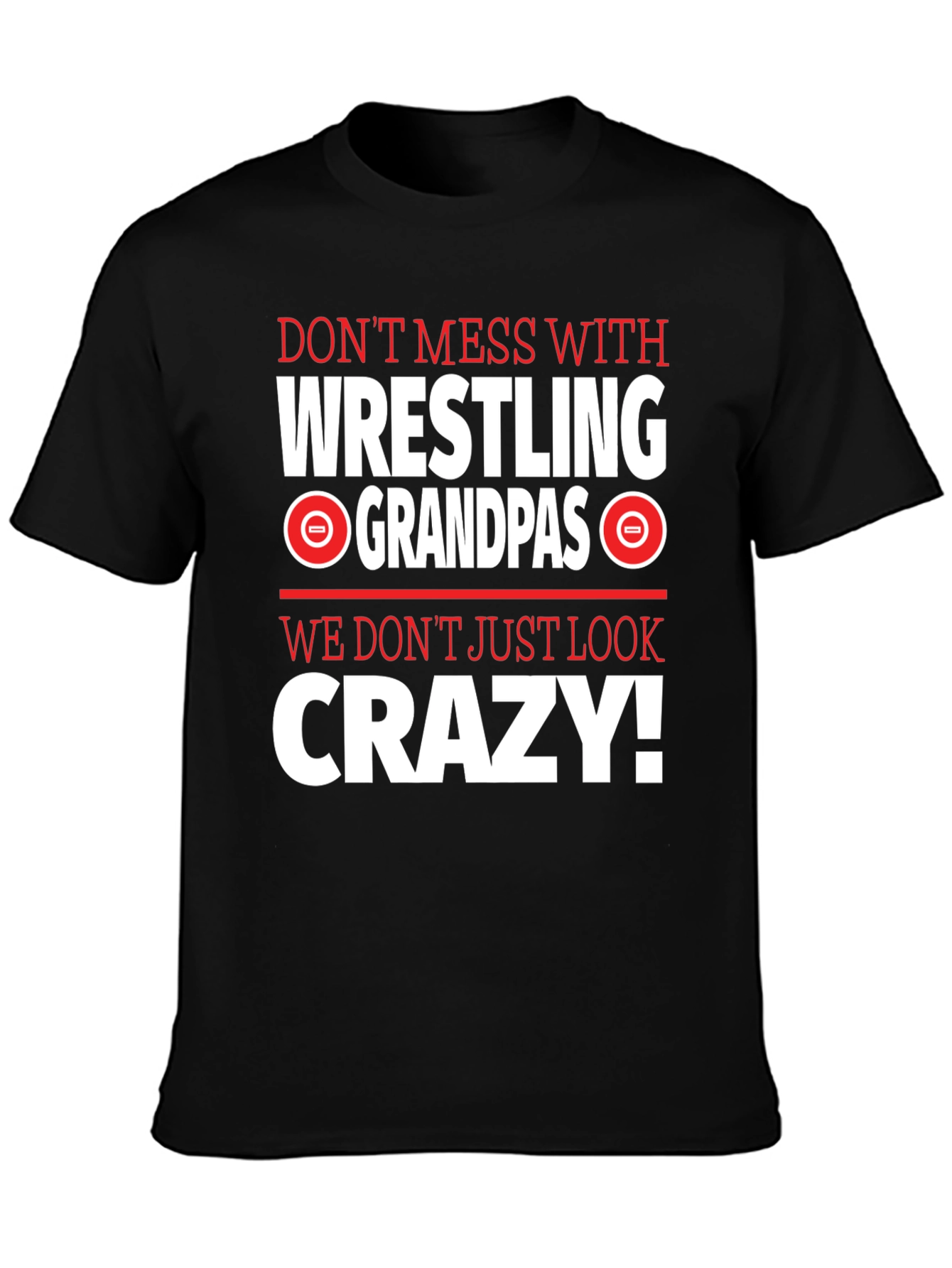 Wrestling Grandpas Graphic Tee - Dont Mess With Crazy!