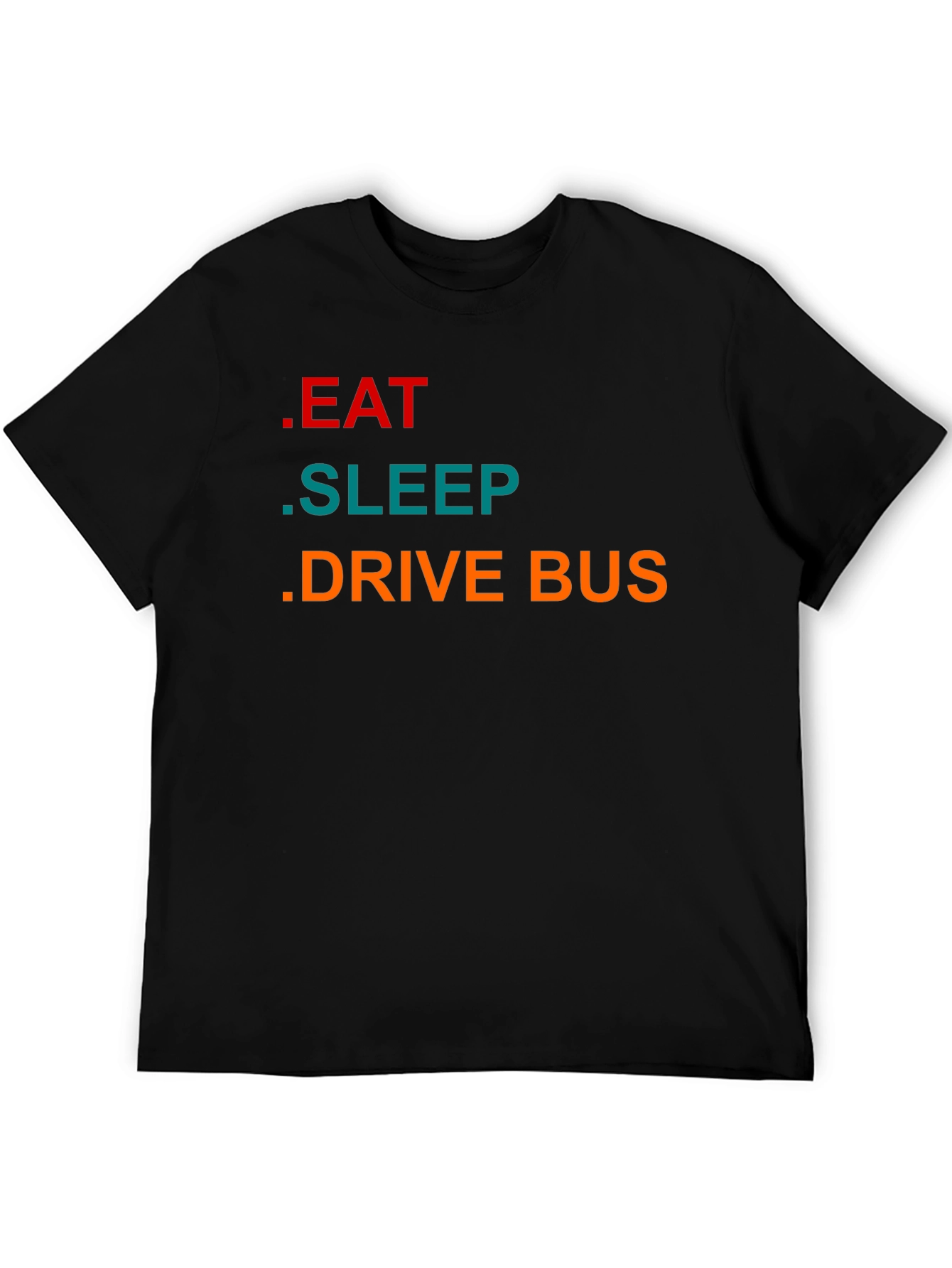 Eat Sleep Drive Bus - Graphic T-Shirt