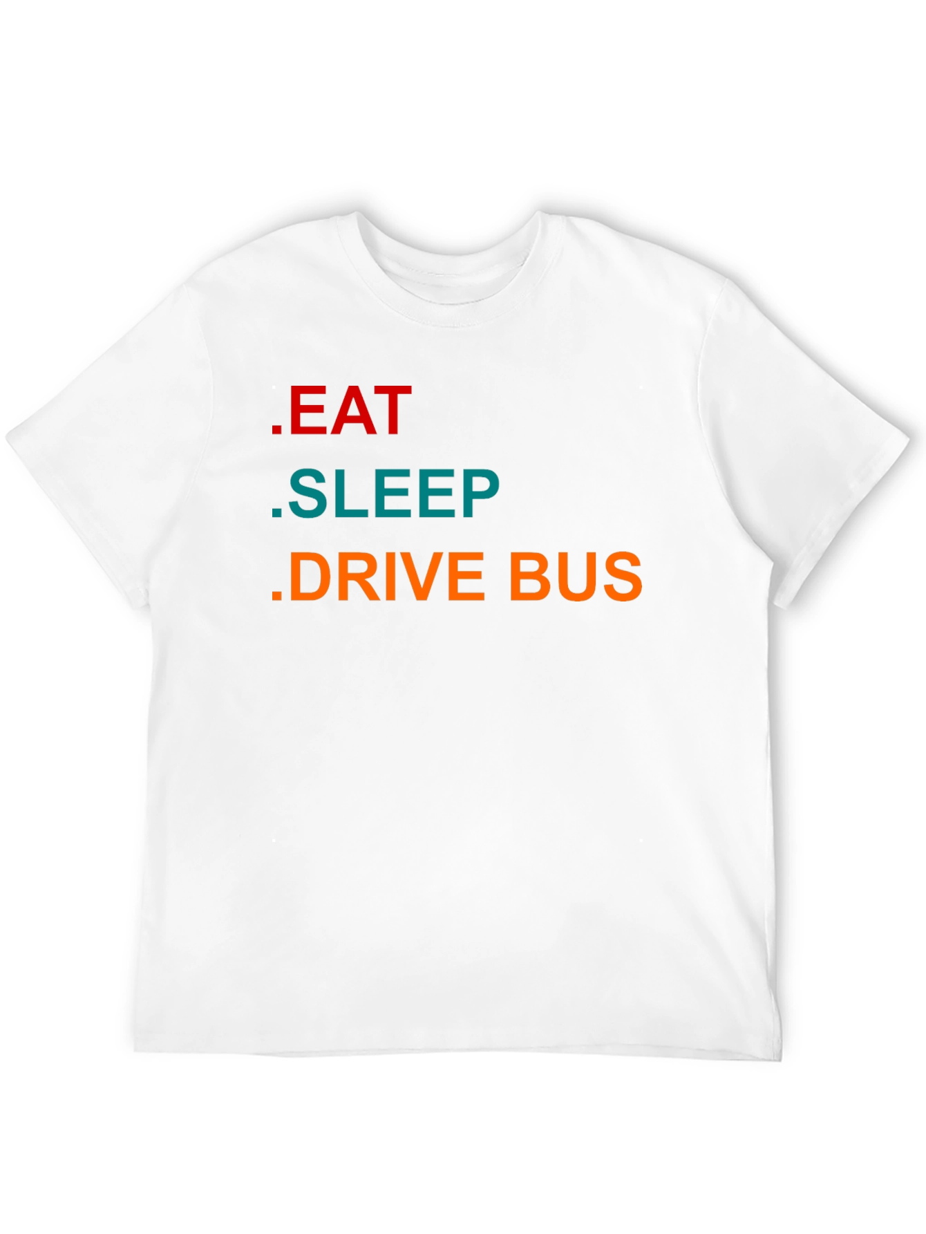 Eat Sleep Drive Bus - Graphic T-Shirt