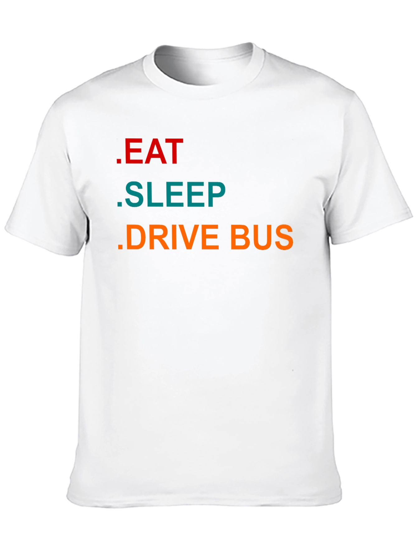 Eat Sleep Drive Bus - Graphic T-Shirt
