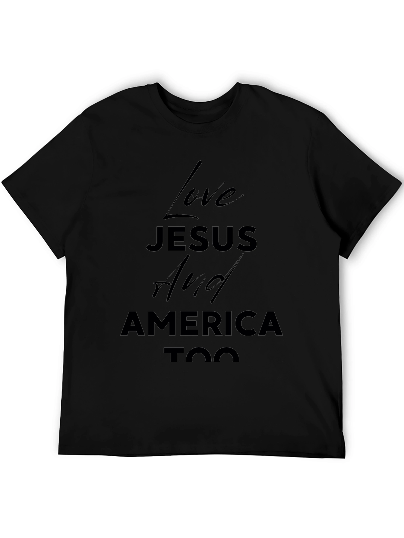 Love Jesus And America Too - Black T-Shirt
