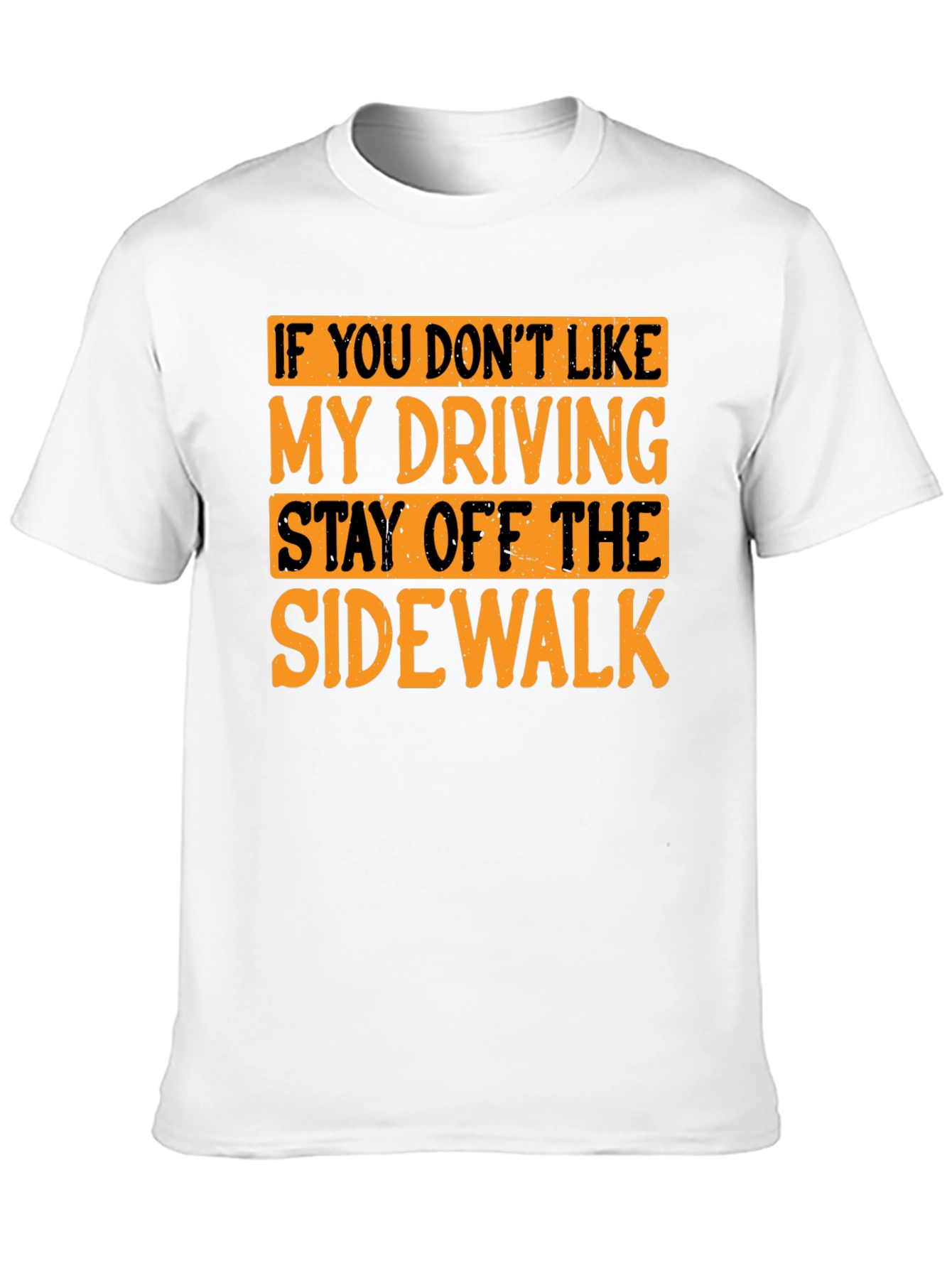 Funny Driving T-Shirt - Stay Off the Sidewalk