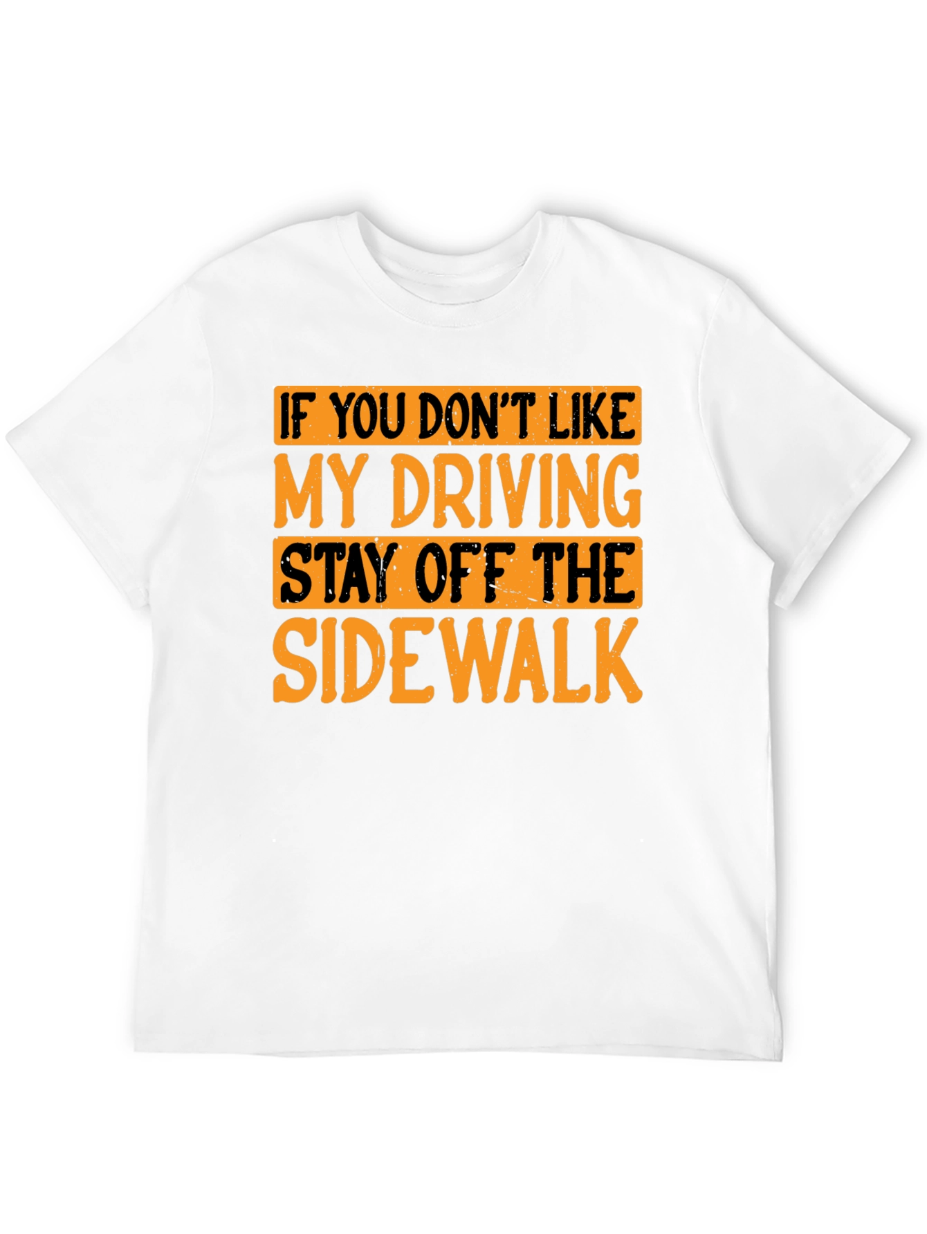 Funny Driving T-Shirt - Stay Off the Sidewalk