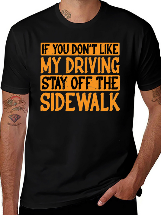 Funny Driving T-Shirt - Stay Off the Sidewalk