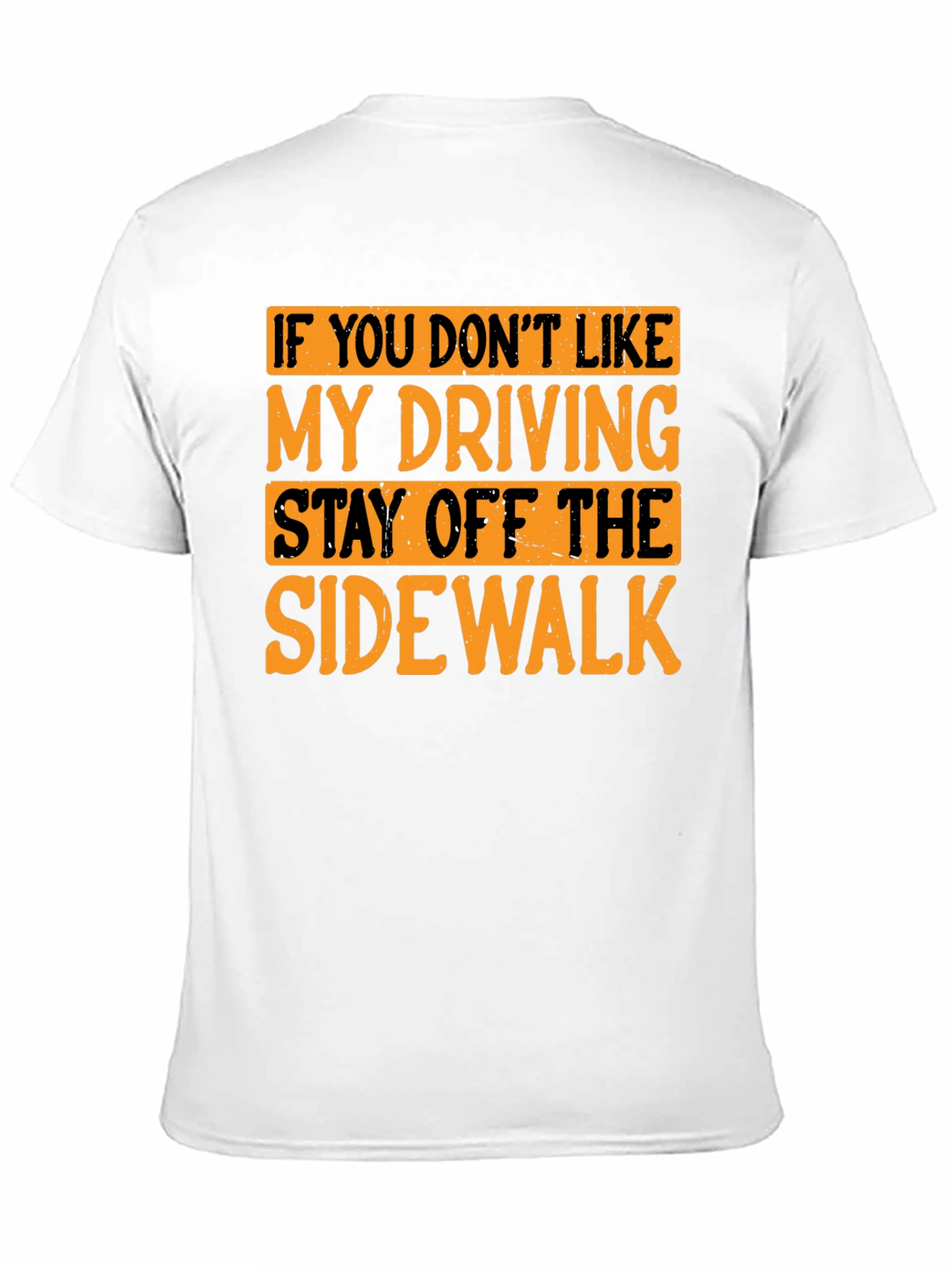 Funny Driving T-Shirt - Stay Off the Sidewalk