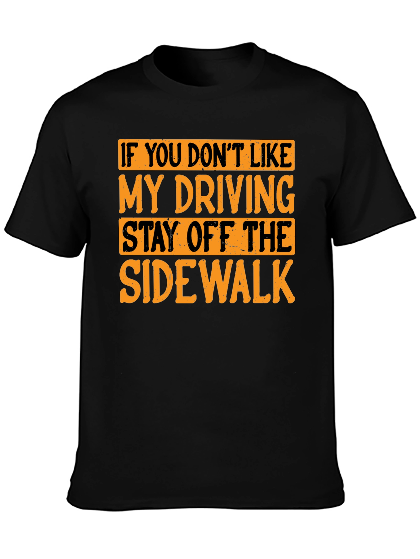Funny Driving T-Shirt - Stay Off the Sidewalk