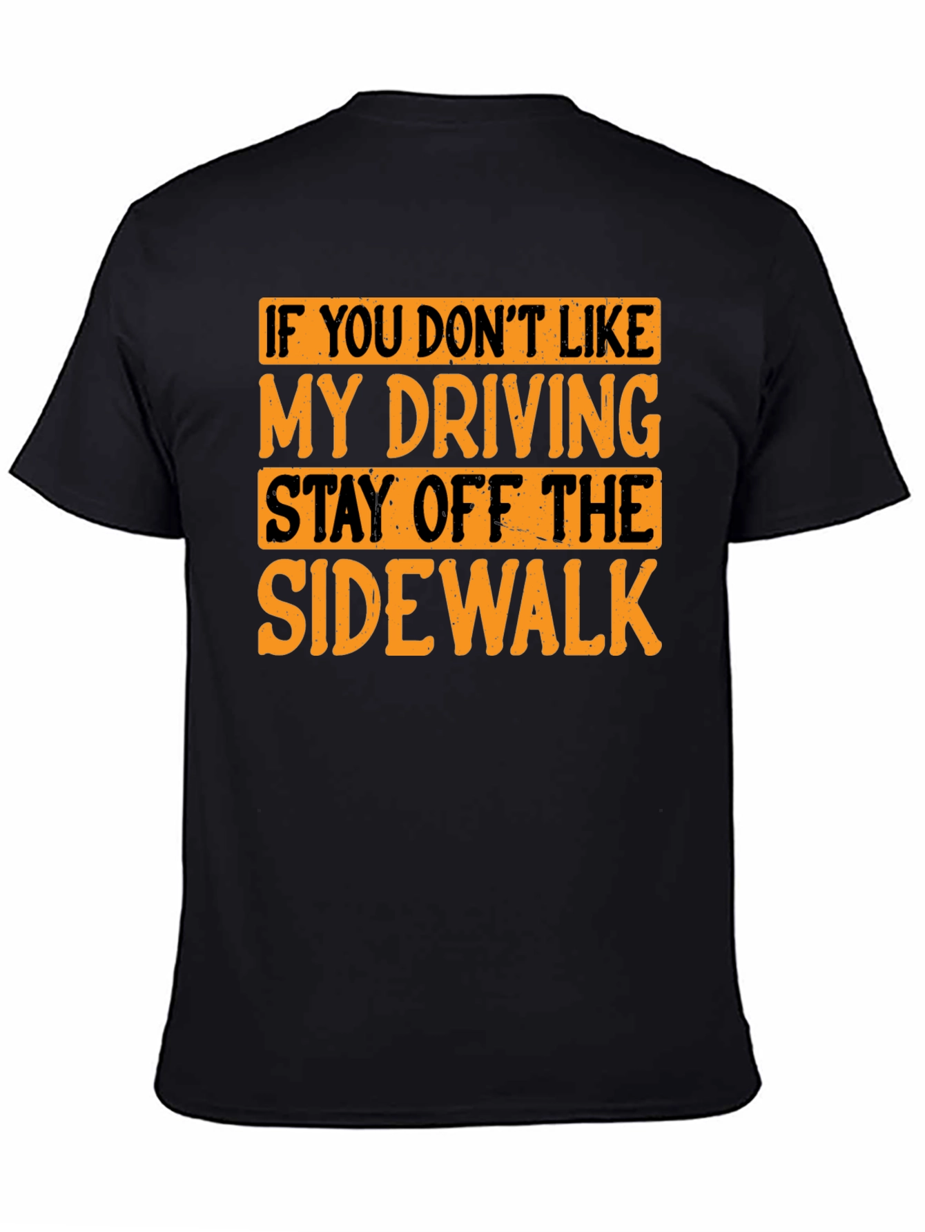 Funny Driving T-Shirt - Stay Off the Sidewalk