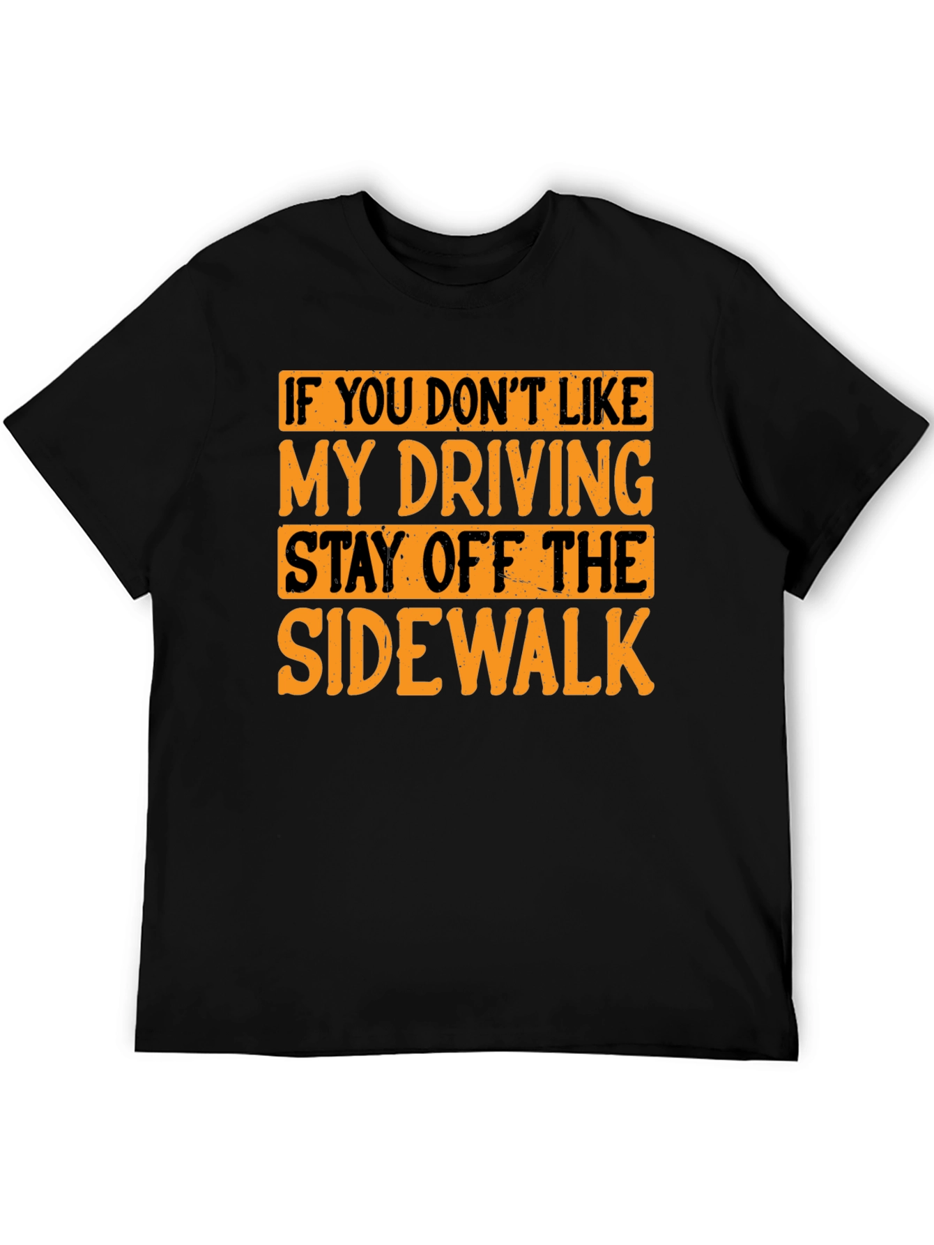 Funny Driving T-Shirt - Stay Off the Sidewalk