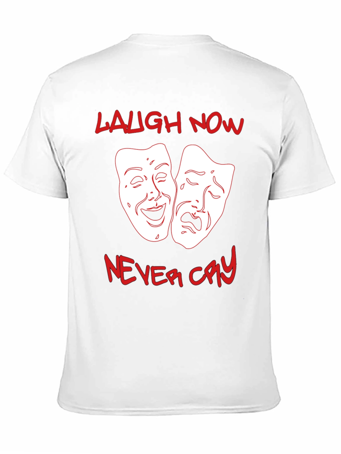 Laugh Now Never Cry Graphic T-Shirt