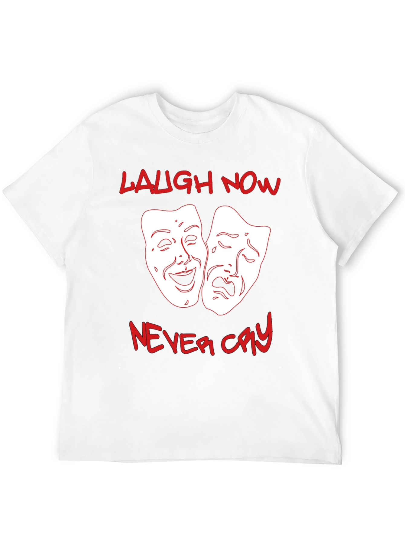 Laugh Now Never Cry Graphic T-Shirt